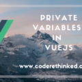private variables in vuejs