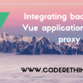 Integrating backend in vue applications with a proxy
