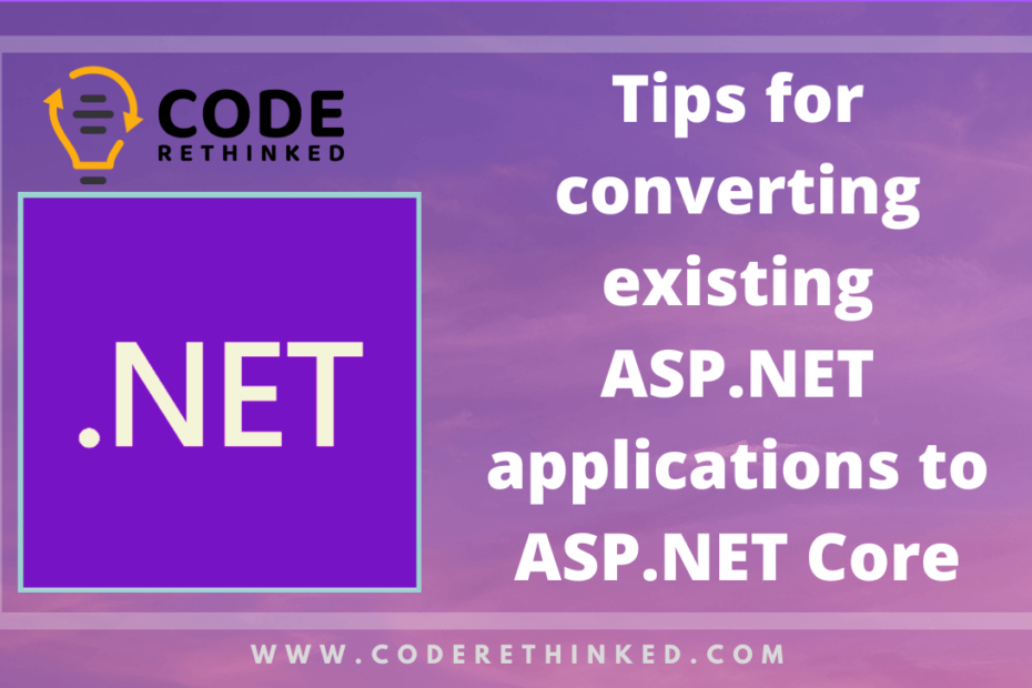 Tips for converting existing ASP.NET applications to ASP.NET Core